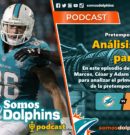 Podcast – Análisis del partido – Miami Dolphins en Tampa Bay Buccaneers (Pretemporada 2022)