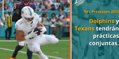 Dolphins y Texans tendrán prácticas conjuntas.